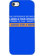 Load image into Gallery viewer, The Difference Between A Beer And Your Opinion Custom Design Phone case