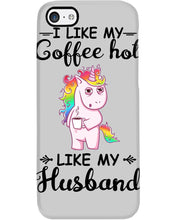 Load image into Gallery viewer, I Like My Coffee Hot Like My Husband Unicorn Gift For Men Phone case