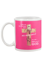 Load image into Gallery viewer, I Know One Person Who Will Never Give Up Special Custom Design Mug