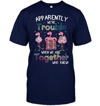 Load image into Gallery viewer, Apparently We're Trouble Pink Flamingo Quilting Together Guys Tee