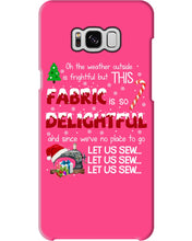 Load image into Gallery viewer, Weather Outside Frightful Sewing Let Us Sew Phone case
