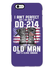 Load image into Gallery viewer, I Ain't Perfect But I Do Have A DD-214 For An Old Man Trending Phone case