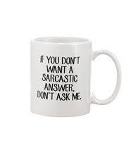 Load image into Gallery viewer, If You Don't Want A Sarcastic Answer Gift For Woman Mug