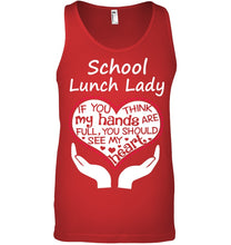 Load image into Gallery viewer, School Lunch Lady If You Think My Hands Are Full Unisex Tank Top
