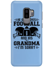 Load image into Gallery viewer, He Only Loves Football And His Grandma Phone case