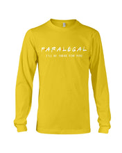Load image into Gallery viewer, Paralegal I'll Be There For You Trending Gift For Lawyer Unisex Long Sleeve
