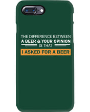 Load image into Gallery viewer, The Difference Between A Beer And Your Opinion Custom Design Phone case