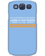 Load image into Gallery viewer, The Difference Between A Beer And Your Opinion Custom Design Phone case