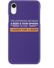 Load image into Gallery viewer, The Difference Between A Beer And Your Opinion Custom Design Phone case