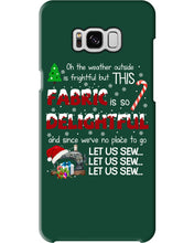 Load image into Gallery viewer, Weather Outside Frightful Sewing Let Us Sew Phone case