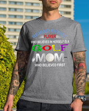 Load image into Gallery viewer, Golf Who Believes In Herself Gift For Sport Lovers Guys Tee