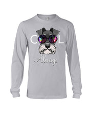 Load image into Gallery viewer, Schnauzer Always Cool Gift For Dog Lovers Unisex Long Sleeve