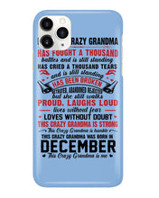 Load image into Gallery viewer, I’m The Crazy Grandma Who Was Born In December Has Fought A Thousand Custom Phone case