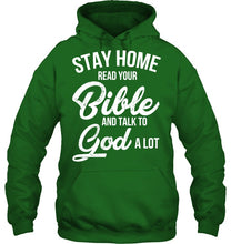Load image into Gallery viewer, Stay Home Read Your Bible Talks To God A Lot Hoodie
