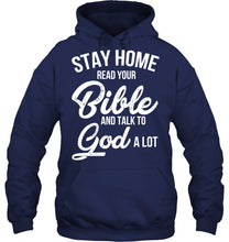 Load image into Gallery viewer, Stay Home Read Your Bible Talks To God A Lot Hoodie