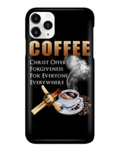 Load image into Gallery viewer, Coffee Christ Offers Forgiveness For Everyone Everywhere Phone case
