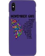 Load image into Gallery viewer, Birthday Gift For November Girl They Whispered To Her You Cannot Withstand The Storm Phone case