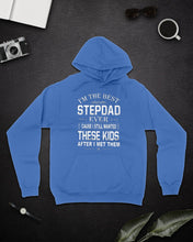 Load image into Gallery viewer, I'm The Best Stepdad Gift For Family Hoodie