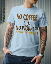 Load image into Gallery viewer, No Coffee No Workee Funny Paralegal Special Unique Custom Design Guys Tee