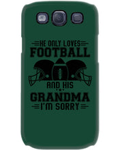 Load image into Gallery viewer, He Only Loves Football And His Grandma Phone case
