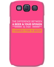 Load image into Gallery viewer, The Difference Between A Beer And Your Opinion Custom Design Phone case