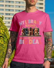 Load image into Gallery viewer, Librarian My Library Is Kind Of Big Deal Trending For Book Lovers Guys Tee