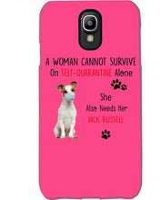 Load image into Gallery viewer, A Woman Cannot Survive Self-Quarantine Alone She Also Needs Her Jack Russell Phone case