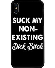 Load image into Gallery viewer, Suck My Non Existing Dick Bitch Gift For Women Phone case