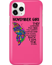 Load image into Gallery viewer, Birthday Gift For November Girl They Whispered To Her You Cannot Withstand The Storm Phone case