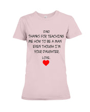 Load image into Gallery viewer, Thanks For Teaching Me How To Be A Man Ladies Tee