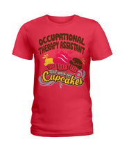 Load image into Gallery viewer, Occupational Therapy Assistant Will Work For Cupcakes Gift For Women Ladies Tee