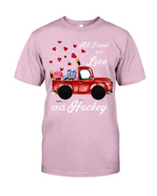 Load image into Gallery viewer, All I Need Are Love And Hockey Gift For Hockey Players Guys Tee