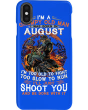 Load image into Gallery viewer, August Grumpy Old Man Will Just Shoot You For Birthday Gift Phone case