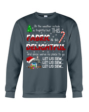 Load image into Gallery viewer, Weather Outside Frightful Sewing Let Us Sew Sweatshirt