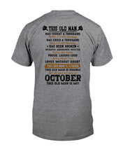 Load image into Gallery viewer, October Old Man Has Fought A Thousand Battles For Birthday Gift Guys Tee
