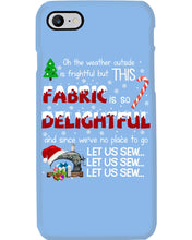 Load image into Gallery viewer, Weather Outside Frightful Sewing Let Us Sew Phone case