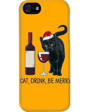 Load image into Gallery viewer, Cat Drink And Be Merry Meaningful Gift For Women Phone case