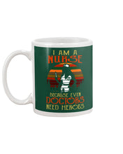 Load image into Gallery viewer, I Am A Nurse Because Even Doctors Need Heros Gift For Nurse Mug