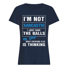 Load image into Gallery viewer, I'm Not Sarcastic I Just Have The Balls To Say Ladies Tee