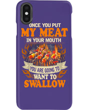 Load image into Gallery viewer, Once You Put My Meat In Your Mouth Unique Custom Design Phone case