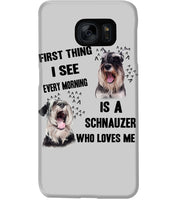 Load image into Gallery viewer, I See Every Morning Is A Schnauzer Who Loves Me Phone case