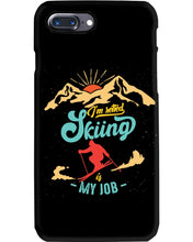 Load image into Gallery viewer, I'm Retired Skiing Is My Job Mountainous Terrain Phone case