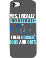 Load image into Gallery viewer, I Do Need All These Horses Dogs And Cats Phone case