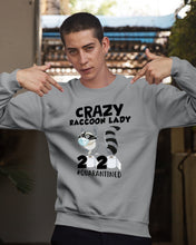 Load image into Gallery viewer, Crazy Raccoon Lady 2020 Quarantined Gift For Raccoon Lovers Sweatshirt