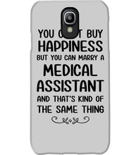 Load image into Gallery viewer, You Can't Buy Happiness But You Can Marry A Medical Assistant Gift For Girls Phone case