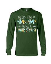 Load image into Gallery viewer, The Best Kind Of Mom Raises A Hair Stylist Unique Custom Design Unisex Long Sleeve