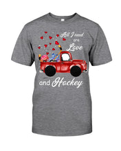 Load image into Gallery viewer, All I Need Are Love And Hockey Gift For Hockey Players Guys Tee