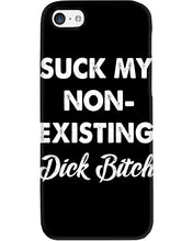 Load image into Gallery viewer, Suck My Non Existing Dick Bitch Gift For Women Phone case