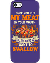 Load image into Gallery viewer, Once You Put My Meat In Your Mouth Unique Custom Design Phone case