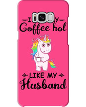 Load image into Gallery viewer, I Like My Coffee Hot Like My Husband Unicorn Gift For Men Phone case